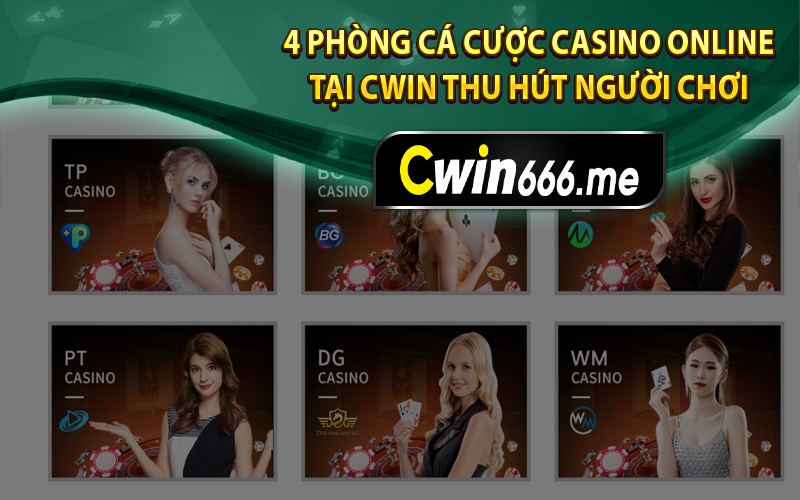 4 phòng cá cược casino online tại Cwin thu hút người chơi